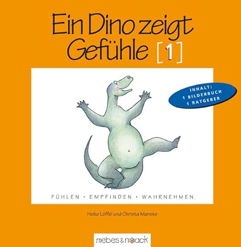 Ein Dino zeigt Gefühle (1): Bilderbuch mit pädagogischem Begleitmaterial: Fühlen. Empfinden. Wahrnehmen